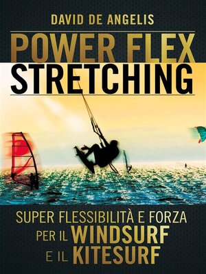 cover image of Power Flex Stretching--Super Flessibilità e Forza per il Windsurf e il Kitesurf